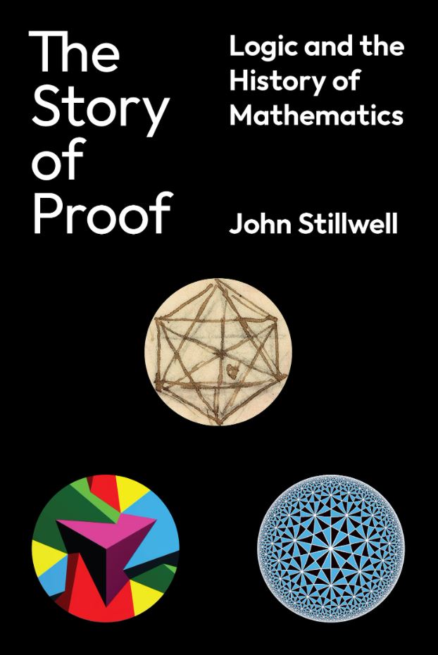 &lt;em&gt;The Story of Proof: Logic and the History of Mathematics&lt;/em&gt;. By John Stillwell. Courtesy of Princeton University Press.