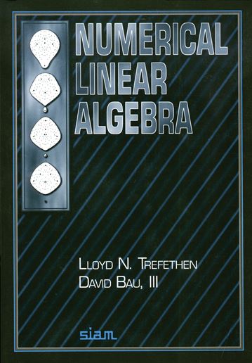 &lt;em&gt;Numerical Linear Algebra&lt;/em&gt; by Nick Trefethen and David Bau was published by SIAM in 1997.