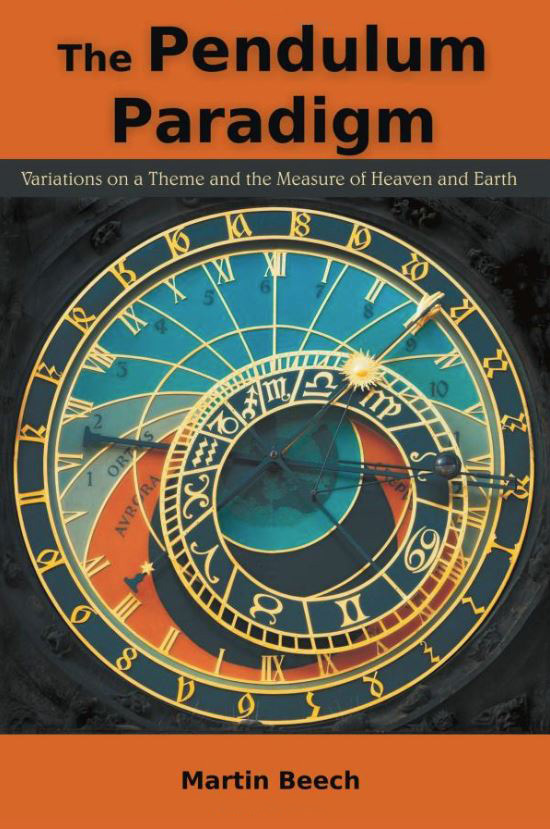 <em>The Pendulum Paradigm: Variations on a Theme and the Measure of Heaven and Earth.</em> By Martin Beech. Courtesy of Brown Walker Press.