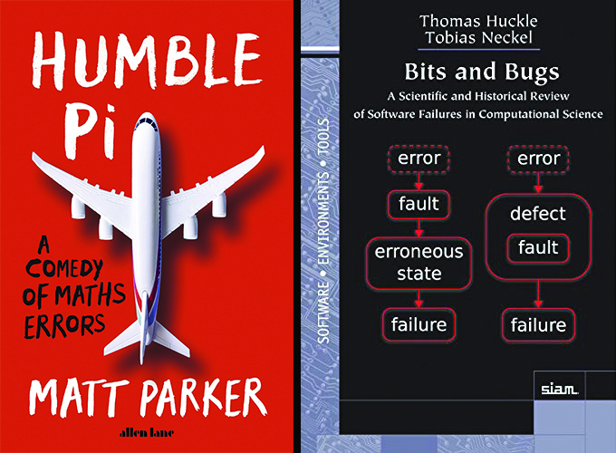 &lt;em&gt;Humble Pi: A Comedy of Maths Errors&lt;/em&gt;. By Matt Parker. &lt;em&gt;Bits and Bugs: A Scientific and Historical Review of Software Failures in Computational Science&lt;/em&gt;. By Thomas Huckle and Tobias Neckel. Images courtesy of Penguin Books and SIAM.