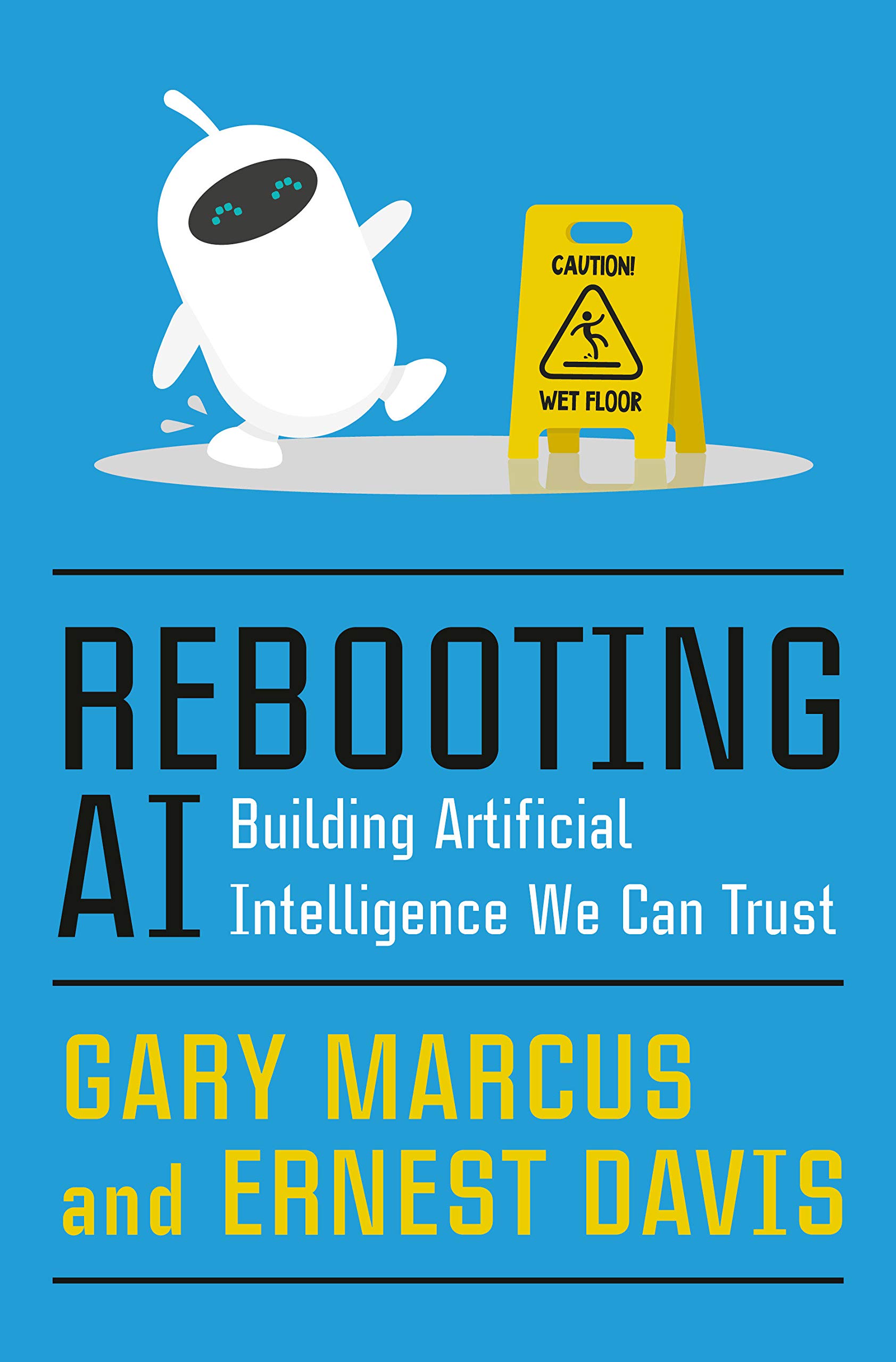 <em>Rebooting AI: Building Artificial Intelligence We Can Trust</em>. By Gary Marcus and Ernest Davis. Courtesy of Pantheon Books.