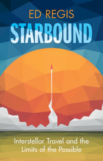 <em>Starbound: Interstellar Travel and the Limits of the Possible</em>. By Ed Regis. Courtesy of Cambridge University Press.