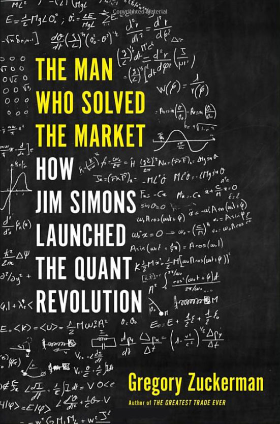 &lt;em&gt;The Man Who Solved the Market: How Jim Simons Launched the Quant Revolution.&lt;/em&gt; By Gregory Zuckerman. Courtesy of Portfolio/Penguin Random House.