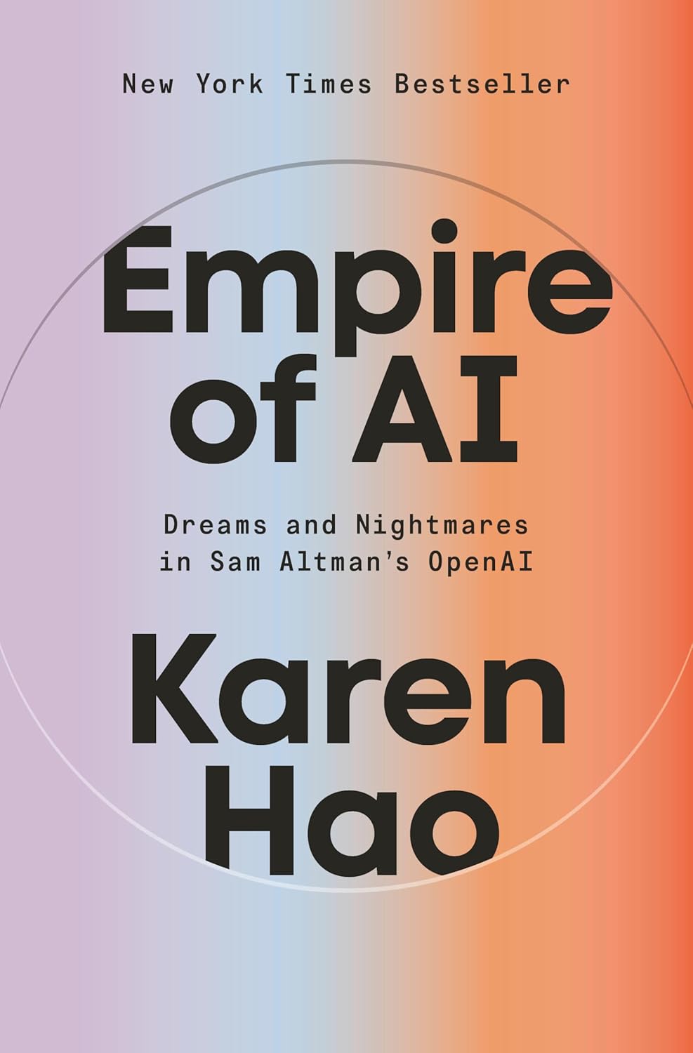 &lt;em&gt;Empire of AI: Dreams and Nightmares in Sam Altman’s OpenAI&lt;/em&gt;. By Karen Hao. Courtesy of Penguin Press.