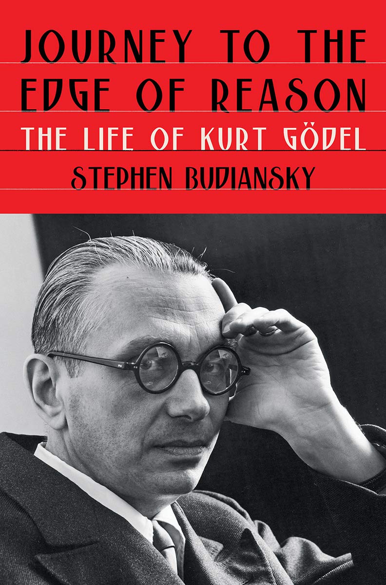 &lt;em&gt;Journey to the Edge of Reason: The Life of Kurt Gödel.&lt;/em&gt; By Stephen Budiansky. Courtesy of W.W. Norton &amp; Company.